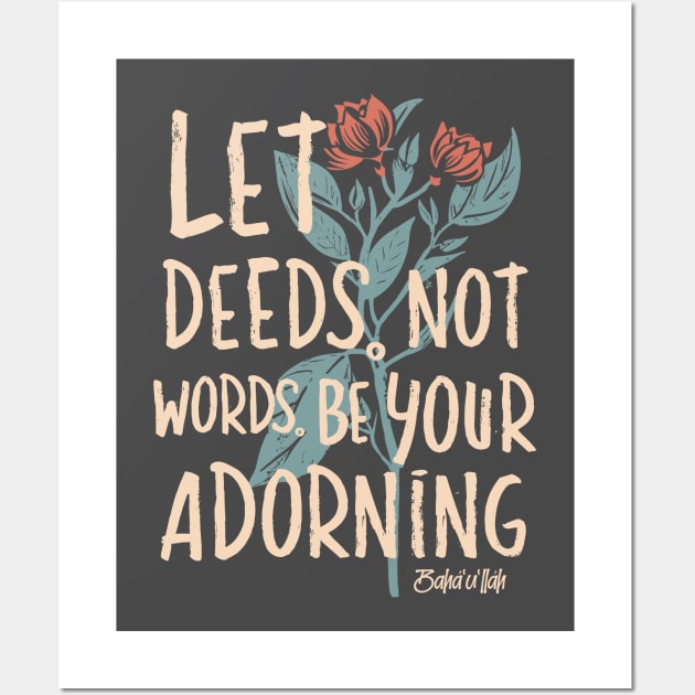 Let Deeds not Words be your Adorning Wall Art by irfankokabi